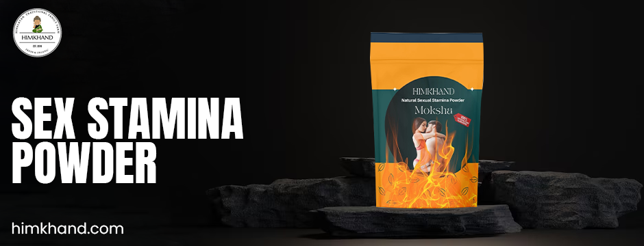 Moksha Sex Stamina Powder: The Purest Natural Libido Boost – Himkhand