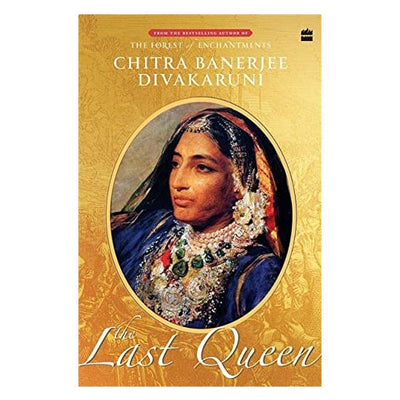 Chitra Banerjee Divakaruni - The Last Queen