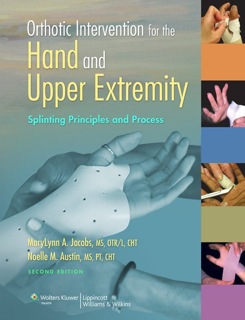 Orthotic Intervention for the Hand and Upper Extremity, 2nd Edition